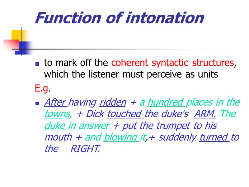 Function of intonation  to mark off the coherent syntactic structures, which the listener
